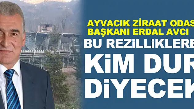 BU REZİLLİKLERE KİM DUR DİYECEK