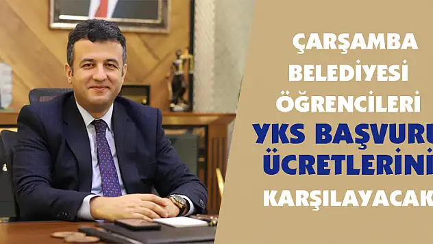  Çarşamba Belediyesi öğrencilerin YKS başvuru ücretlerini karşılayacak