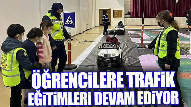 ÖĞRENCİLERE TRAFİK EĞİTİMLERİ DEVAM EDİYOR
