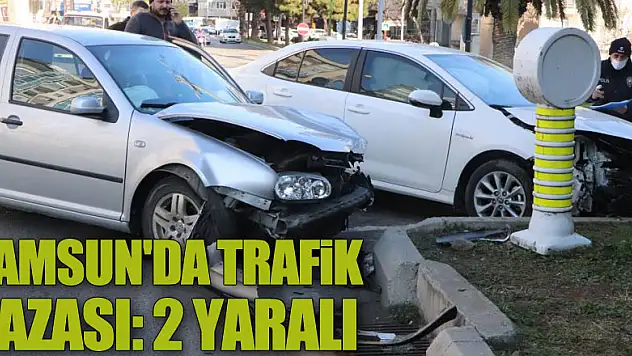 Samsun'da iki otomobilin çarpıştığı trafik kazasında 2 kişi yaralandı.