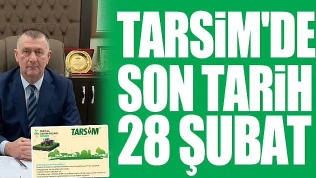 TARSİM'DE SON TARİH 28 ŞUBAT