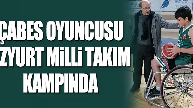 ÇABES OYUNCUSU ÖZYURT MİLLİ TAKIM KAMPINDA