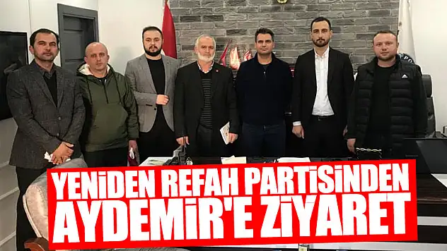 YENİDEN REFAH PARTİSİNDEN AYDEMİR'E ZİYARET