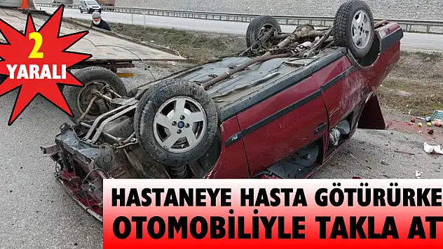 Hastaneye hasta götürürken otomobiliyle takla attı: 2 yaralı
