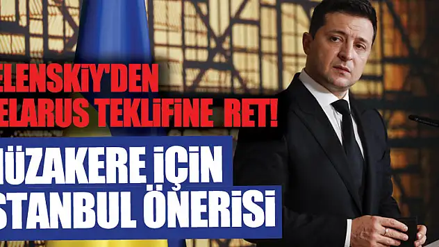 Zelenskiy'den Belarus teklifine ret!