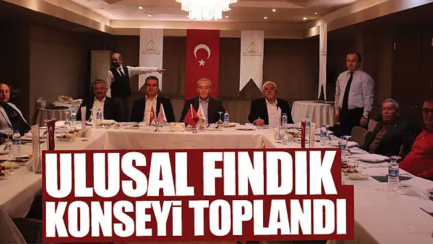 Ulusal Fındık Konseyi toplandı
