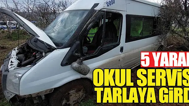 Freni tutmayan okul servisi tarlaya girdi: 5 öğrenci yaralı