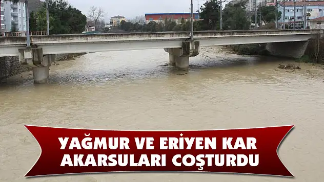 Yağmur ve eriyen kar akarsuları coşturdu