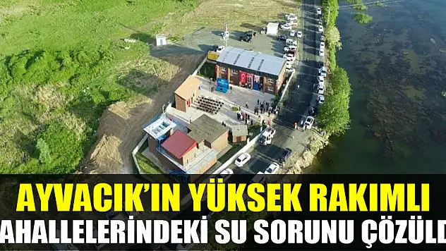  Ayvacık'ın yüksek rakımlı mahallelerindeki su sorunu çözüldü