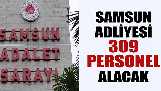 Samsun Adliyesi 309 personel alacak