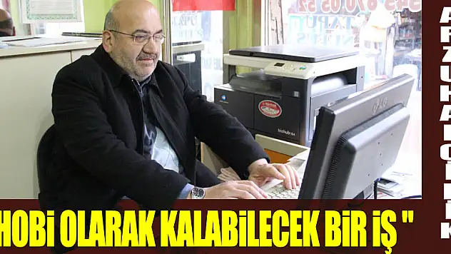 ' HOBİ OLARAK KALABİLECEK BİR İŞ '
