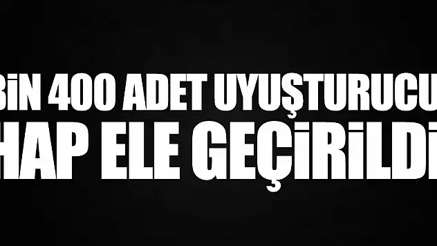 Samsun'da bin 400 adet uyuşturucu hap ele geçirildi