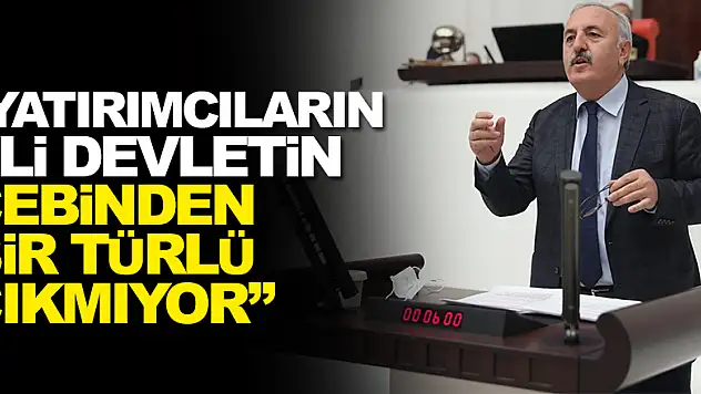 İYİ Parti'li Bedri Yaşar'Yatırımcıların Eli Devletin Cebinden Bir Türlü Çıkmıyor'