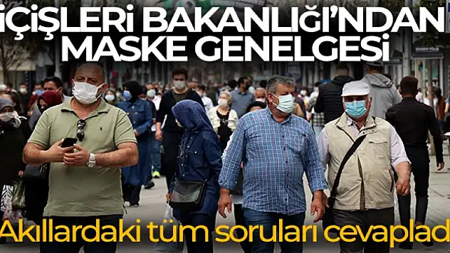 İçişleri Bakanlığından maske genelgesi