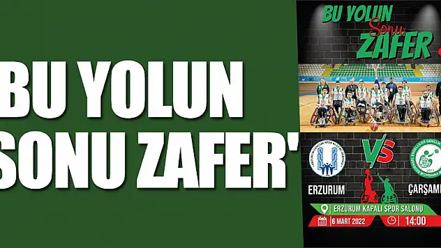 'BU YOLUN SONU ZAFER'