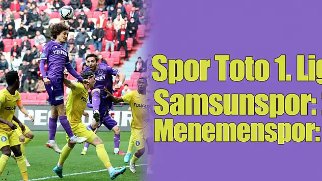 Spor Toto 1. Lig: Samsunspor: 2 - Menemenspor: 4