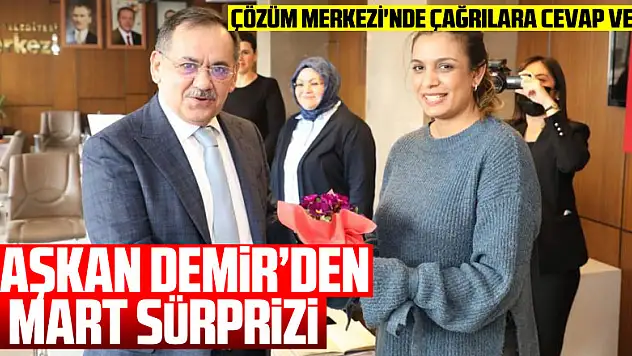 Başkan Demir'den 8 Mart sürprizi