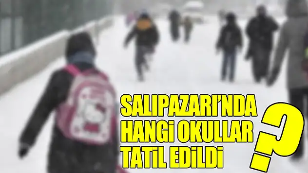 Salıpazarı'nda Hangi Okullar Tatil Edildi