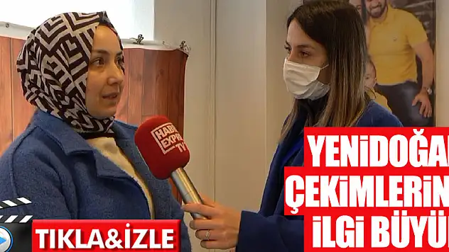 YENİDOĞAN ÇEKİMLERİNE İLGİ BÜYÜK