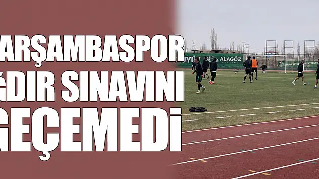 Çarşambaspor Iğdır Sınavını Geçemedi