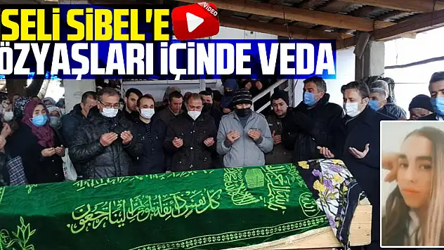 Liseli Sibel'e gözyaşları içinde veda