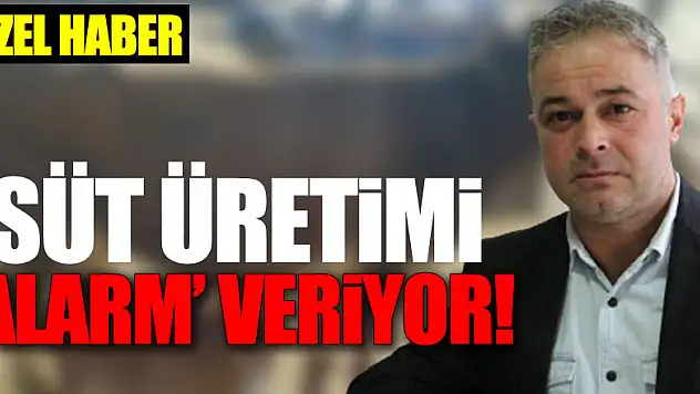 Süt üretimi 'alarm' veriyor!