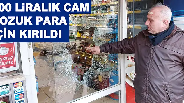 700 liralık camı kırıp, içeriden bozuk para çaldı