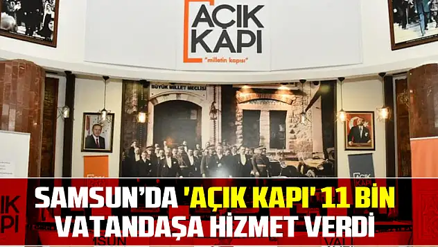 Samsun'da 'Açık Kapı' 11 bin vatandaşa hizmet verdi