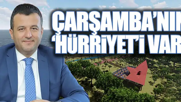 Çarşamba'nın 'Hürriyet'i var!
