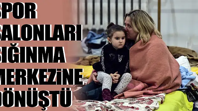 spor salonları sığınma merkezine dönüştü