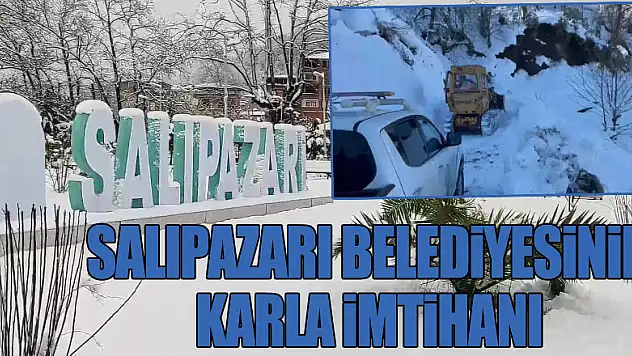 Salıpazarı Belediyesinin Karla İmtihanı