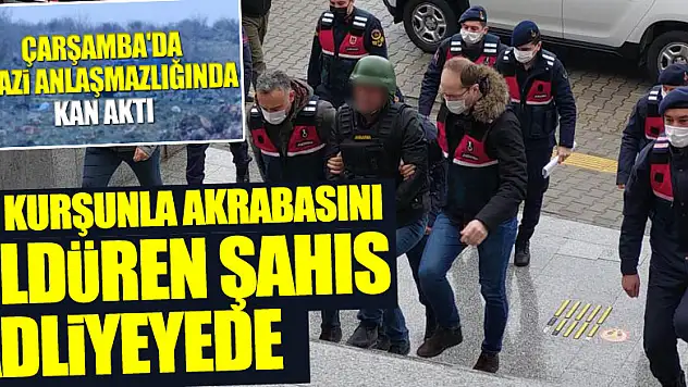 Hakimin gözünün önünde 13 kurşunla akrabasını öldüren şahıs adliyeye sevk edildi