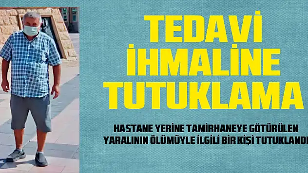 Hastane yerine tamirhaneye götürülen yaralının ölümüyle ilgili bir kişi tutuklandı