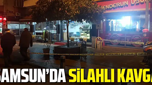 Samsun'da silahlı kavga: 1 yaralı