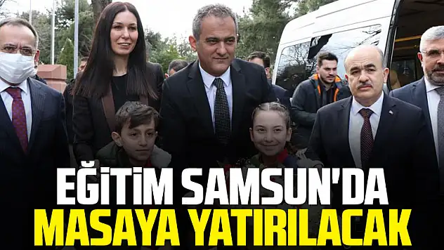 Eğitim Samsun'da masaya yatırılacak