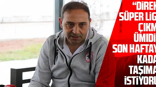 Fuat Çapa: 'Direkt Süper Lig'e çıkma ümidini son haftaya kadar taşımak istiyoruz'
