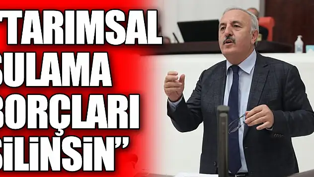 YAŞAR, 'TARIMSAL SULAMA BORÇLARI SİLİNSİN