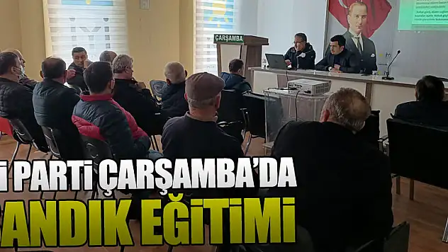 İyi Parti Çarşamba'da Sandık Eğitimi