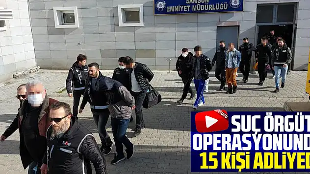 Suç örgütü operasyonunda gözaltına alınan 15 kişi daha adliyeye sevk edildi