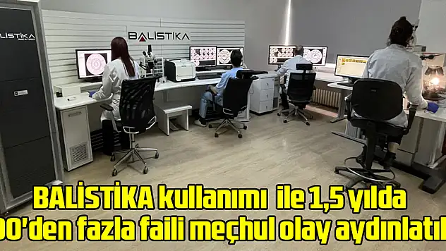 Polis ve jandarmanın BALİSTİKA'yı ortak kullanımı 300'den fazla olayı aydınlattı