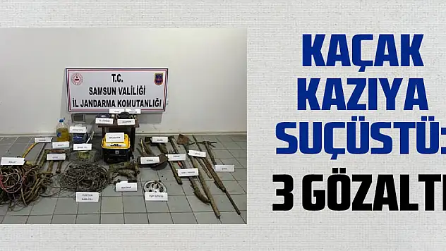 Kaçak kazıya suçüstü: 3 gözaltı