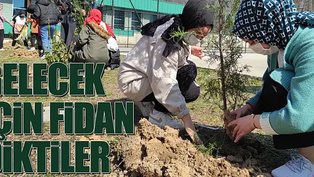 Gelecek İçin Fidan Diktiler