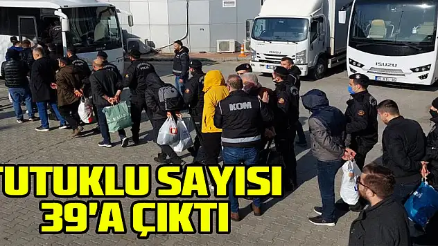 Suç örgütü operasyonunda tutuklu sayısı 39'a çıktı
