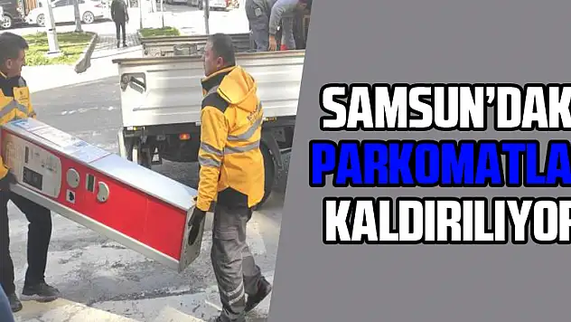 Samsun'daki Parkomatlar kaldırılıyor