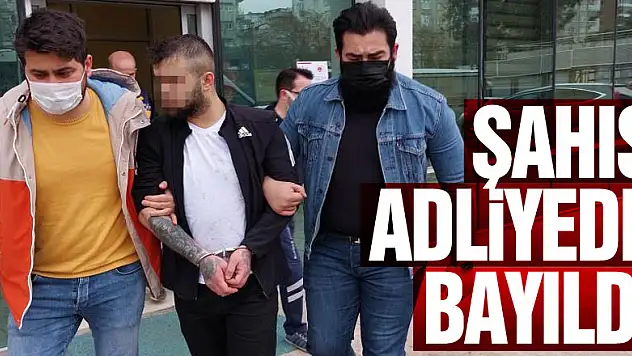 Uyuşturucu ticaretinden tutuklanan şahıs adliyede bayıldı