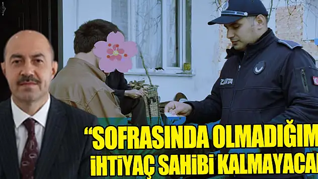 Başkan Kılıç: 'Sofrasında olmadığımız ihtiyaç sahibi kalmayacak'