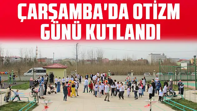 Çarşamba'da '2 Nisan Dünya Otizm Farkındalık Günü' kutlandı