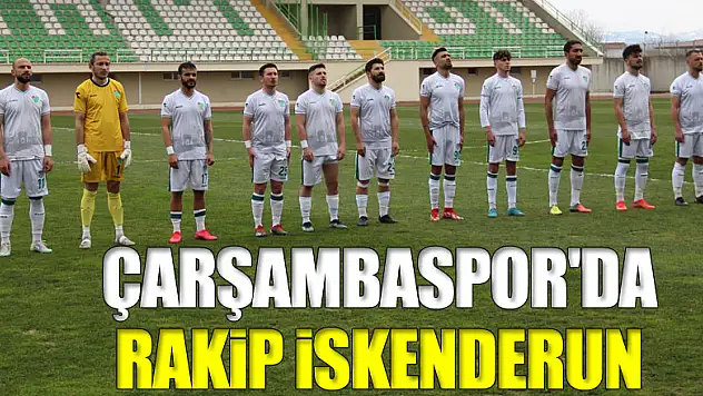 ÇARŞAMBASPOR'DA RAKİP İSKENDERUN