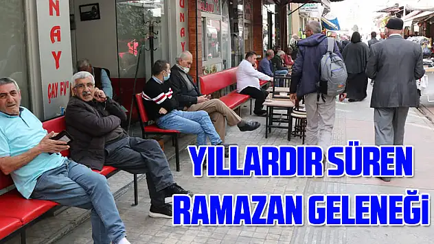 Yıllardır süren Ramazan geleneği 