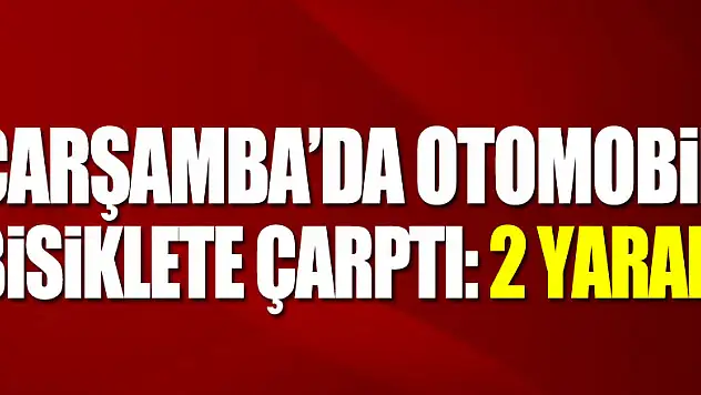 Çarşamba'da otomobil bisiklete çarptı: 2 yaralı